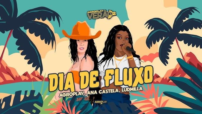 'Dia de Fluxo' - Ana Castela e Ludmilla